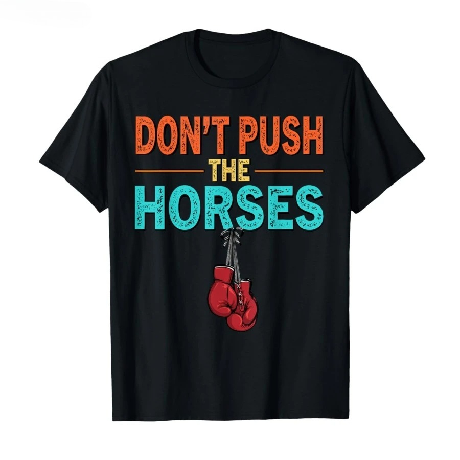 Don’t Push The Horses – Funny  - огляд і ціна Summer Clothing Quotes